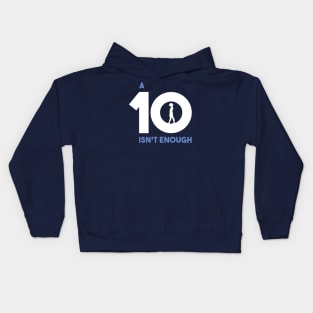 A 10 Isn't Enough Kids Hoodie